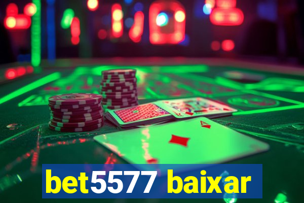 bet5577 baixar